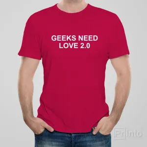 Geeks need love 2.0 - T-shirt