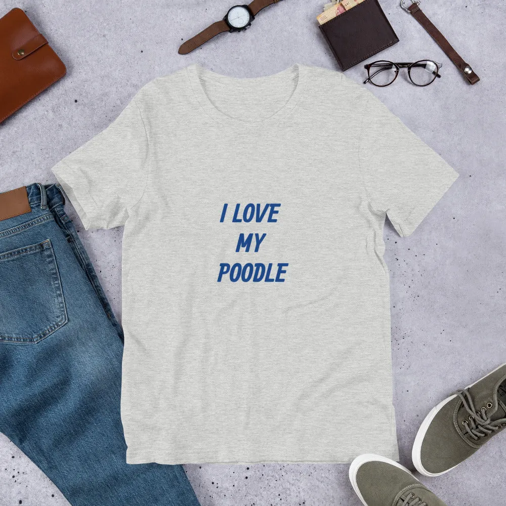 I Love My Poodle Bella   Canvas 3001  Short-Sleeve Unisex T-Shirt