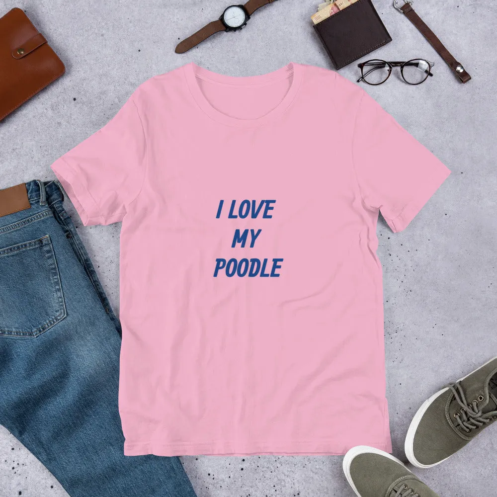 I Love My Poodle Bella   Canvas 3001  Short-Sleeve Unisex T-Shirt