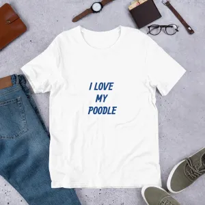 I Love My Poodle Bella   Canvas 3001  Short-Sleeve Unisex T-Shirt