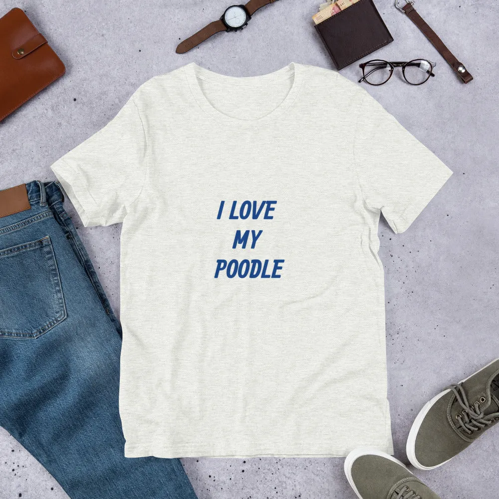 I Love My Poodle Bella   Canvas 3001  Short-Sleeve Unisex T-Shirt