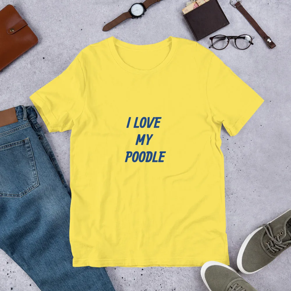 I Love My Poodle Bella   Canvas 3001  Short-Sleeve Unisex T-Shirt